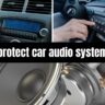 protect car audio system